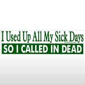  257 My Sick Days Bumper Sticker: Toys & Games