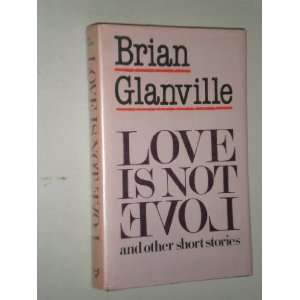   love: And other short stories (9780856341892): Brian Glanville: Books