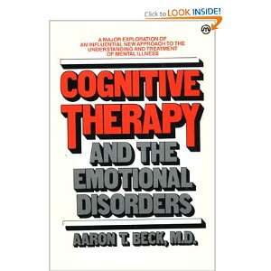    COGNITIVE THERAPY AND THE EMOTIONAL DISORDERS Aaron T. Beck Books