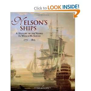 Nelsons Ships A History of the Vessels in Which He Served, 1771 1805 