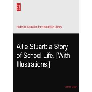  Ailie Stuart: a Story of School Life. [With Illustrations 