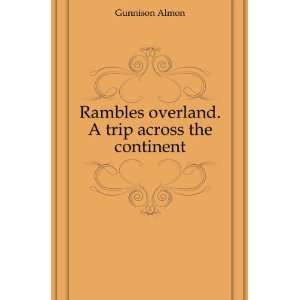  Rambles overland. A trip across the continent 