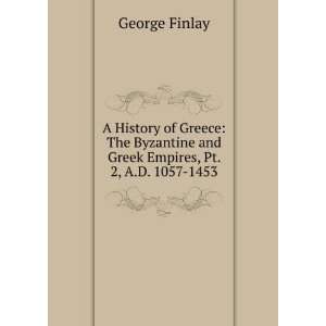  A History of Greece The Byzantine and Greek Empires, Pt 