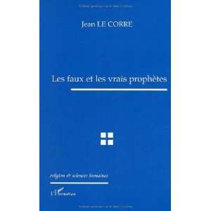   les faux et les vrais prophetes (9782747544665) Jean Le Corre Books