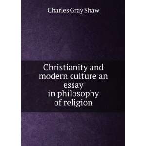   an essay in philosophy of religion Shaw Charles Gray 1871 1949 Books