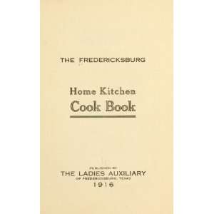  The Fredericksburg Home Kitchen Cook Book: Texas Ladies 