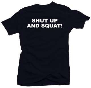 Shut Up Squat Gym Workout Fitness Funny T shirt  