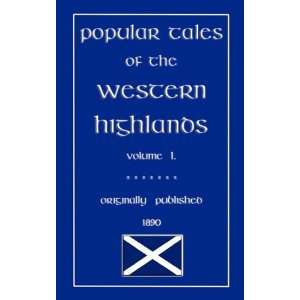  Popular Tales of the West Highlands Vol. 1 (Myths, Legend and Folk 