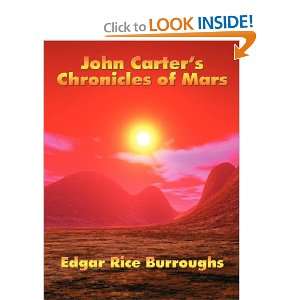  John Carters Chronicles of Mars (9781934451076): Edgar Rice 
