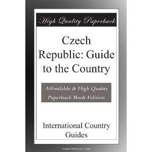  Czech Republic Guide to the Country International Country 
