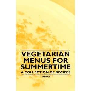  Vegetarian Menus for Summertime   A Collection of Recipes 
