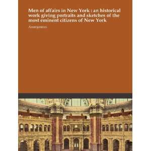  Men of affairs in New York  an historical work giving 