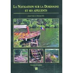  La Navigation Sur la Dordogne et Ses Affluents (French 
