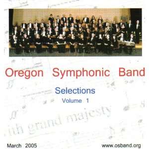  Oregon Symphonic Band Selections Volume 1, March 2005 