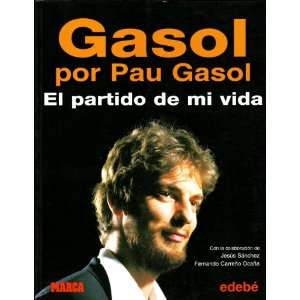   Gasol: El partido de mi vida/ The Game of my Life (Spanish Edition