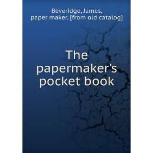   pocket book James, paper maker. [from old catalog] Beveridge Books