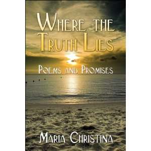   Truth Lies Poems and Promises (9781605639550) Maria Christina Books