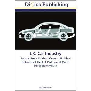  UK: Car Industry: Source Book Edition: Current Political 