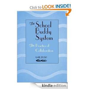 The School Buddy System The Practice of Collaboration Gail Bush 