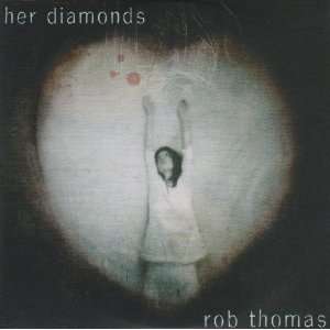  Her Diamonds Rob Thomas Music