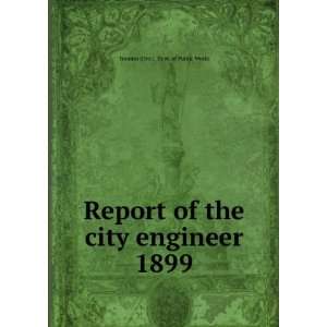   the city engineer. 1899 Toronto (Ont.). Dept. of Public Works Books