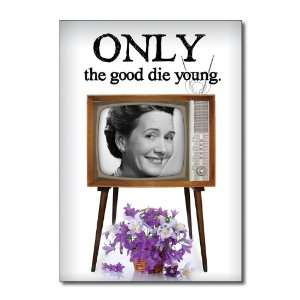Birthday Cards  on Only The Good Die Young Funny Happy Birthday Greeting Card