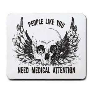 PEOPLE LIKE YOU NEED MEDICAL ATTENTION Mousepad Office 