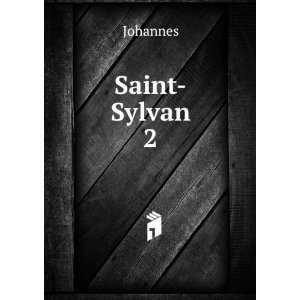  Saint Sylvan. 2 Johannes Books