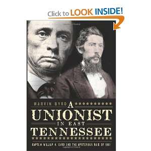  The Unionist in East Tennessee: Captain William K. Byrd 