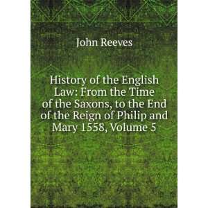  History of the English Law From the Time of the Saxons 