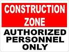 Construction Zone Authorized Personnel Only Sign