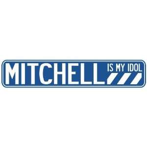   MITCHELL IS MY IDOL STREET SIGN