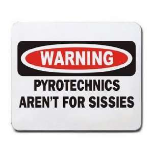    WARNING PYROTECHNICS ARENT FOR SISSIES Mousepad: Office Products