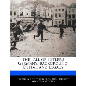  The Fall of Hitlers Germany Background, Defeat, and 