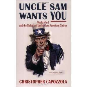  Uncle Sam Wants You: World War I and the Making of the 