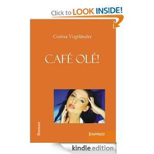 Café olé (German Edition) Corina Vogtländer  Kindle 