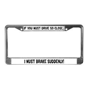  If You Must Funny License Plate Frame by  