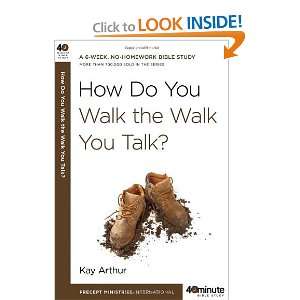  How Do You Walk the Walk You Talk? (40 Minute Bible 