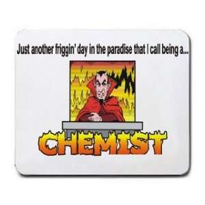   in the paradise that I call being a CHEMIST Mousepad