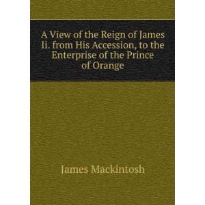  A View of the Reign of James Ii. from His Accession, to 
