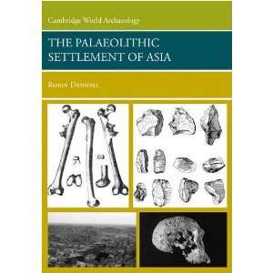 The Palaeolithic Settlement of Asia (Cambridge World Archaeology) 1st 