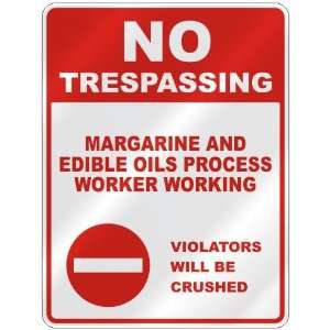  NO TRESPASSING  MARGARINE AND EDIBLE OILS PROCESS WORKER 