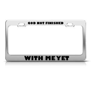 Gods Not Finished With Me Yet Religious license plate frame Stainless