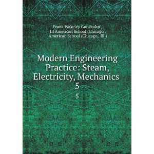  Modern Engineering Practice Steam, Electricity, Mechanics 