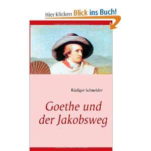 Goethe und der Jakobsweg  Rüdiger Schneider Bücher