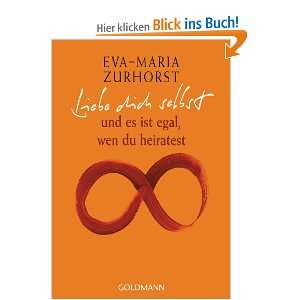   es ist egal, wen du heiratest  Eva Maria Zurhorst Bücher