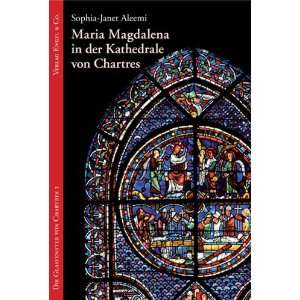 Maria Magdalena in der Kathedrale von Chartres Die Glasfenster von 