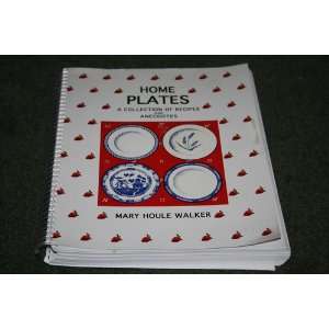  Home Plates, A Collection of Recipes & Anecdotes Mary 