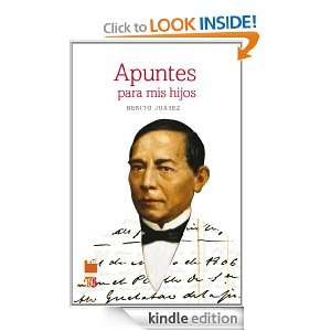 Apuntes para mis hijos (Spanish Edition) Benito Juárez, Josefina 