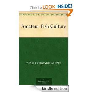 Amateur Fish Culture Charles Edward Walker  Kindle Store